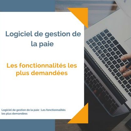 gestion-de-la-paie-fonctionnalites-les-plus-demandees