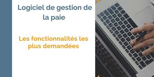 gestion-de-la-paie-fonctionnalites-les-plus-demandees gestion-de-la-paie-fonctionnalites-les-plus-demandees