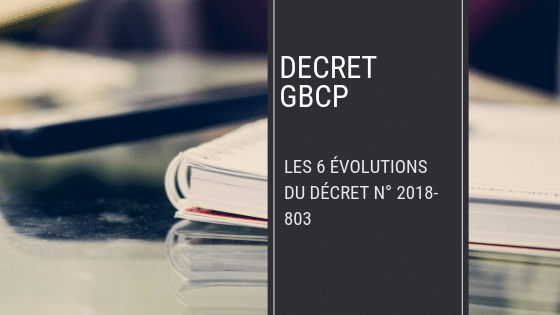 Révision du décret GBCP : les 6 évolutions du Décret n°2018-803 - Élap